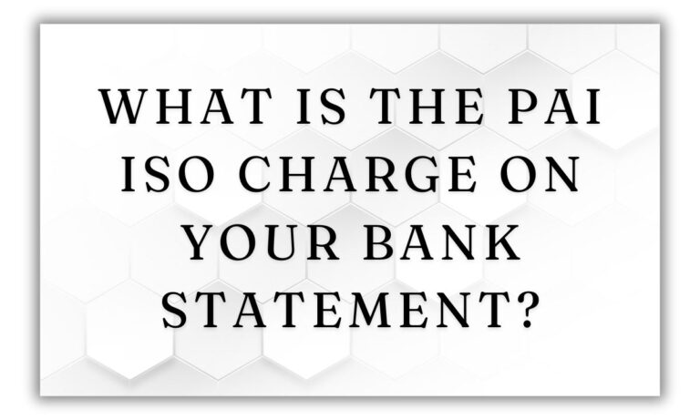 What Is the PAI ISO Charge on Your Bank Statement