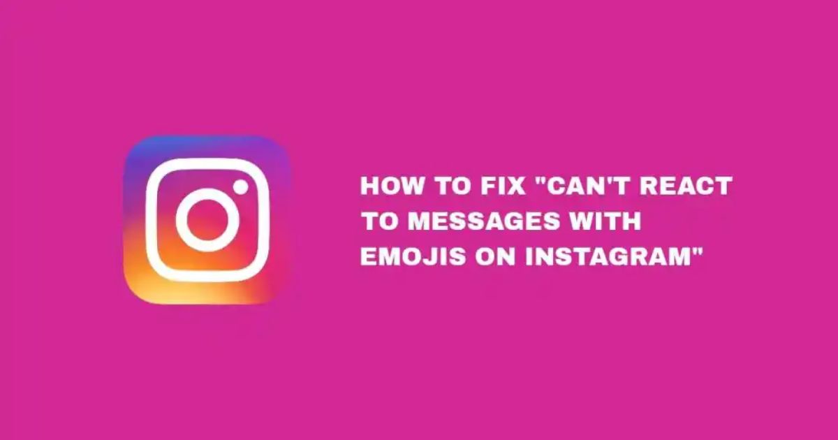 How To Fix “Can’t React To Messages With Emojis On Instagram” [Solved]