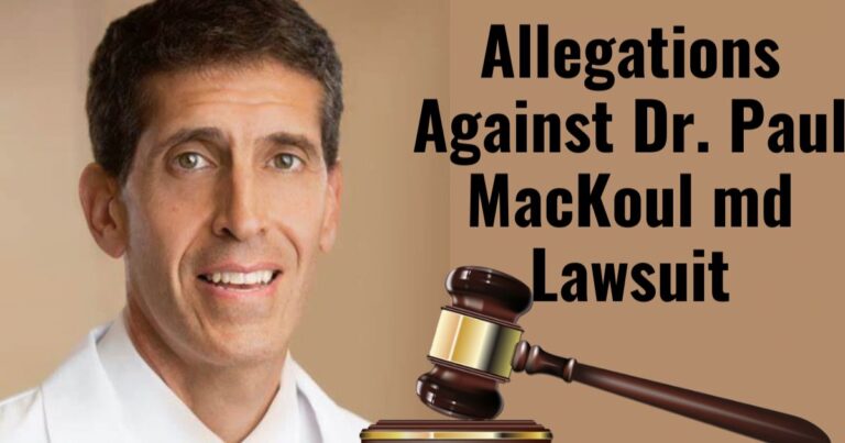 Paul Mackoul MD Lawsuit: Understanding the Allegations