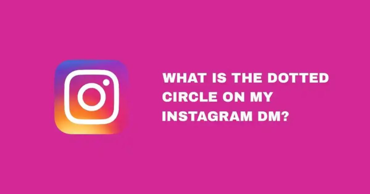 what_is_the_dotted_circle_on_my_instagram_dm_vanish_mode